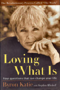 Loving What Is by Byron Katie